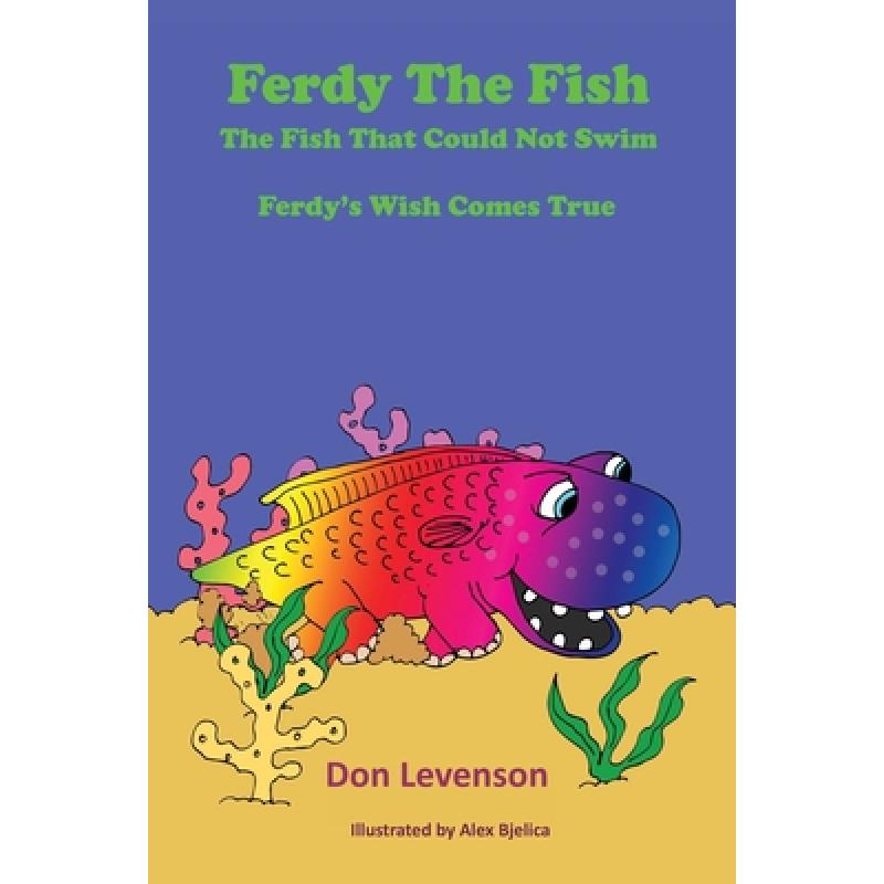 【4周达】Ferdy the Fish: The Fish That Could Not Swim: Ferdy's Wish Comes True [9781952011658]