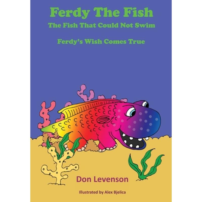 【4周达】Ferdy the Fish: The Fish That Could Not Swim: Ferdy's Wish Comes True [9781952011542]
